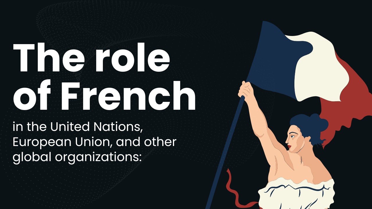 The role of French in the United Nations, European Union, and other global organizations